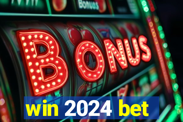 win 2024 bet